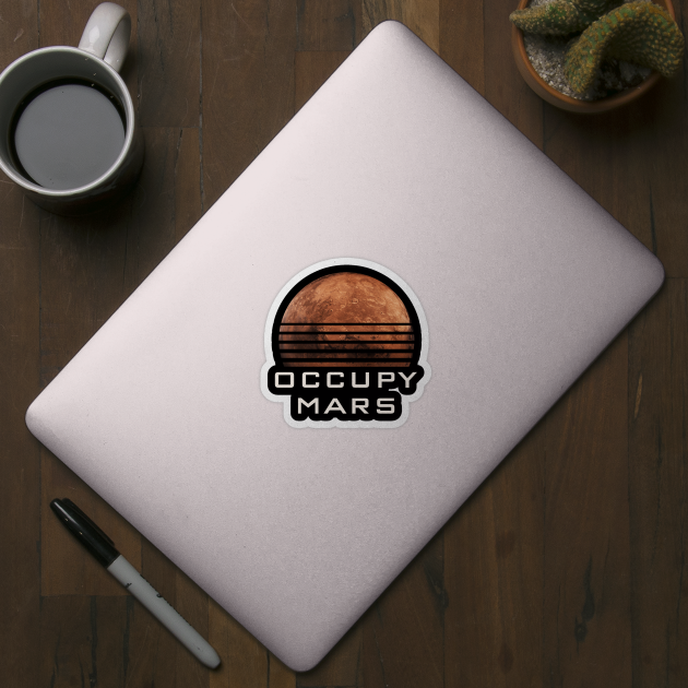 Occupy Mars by Ilyashop